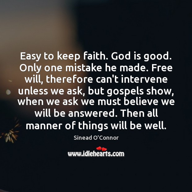 Easy to keep faith. God is good. Only one mistake he made. God is Good Quotes Image