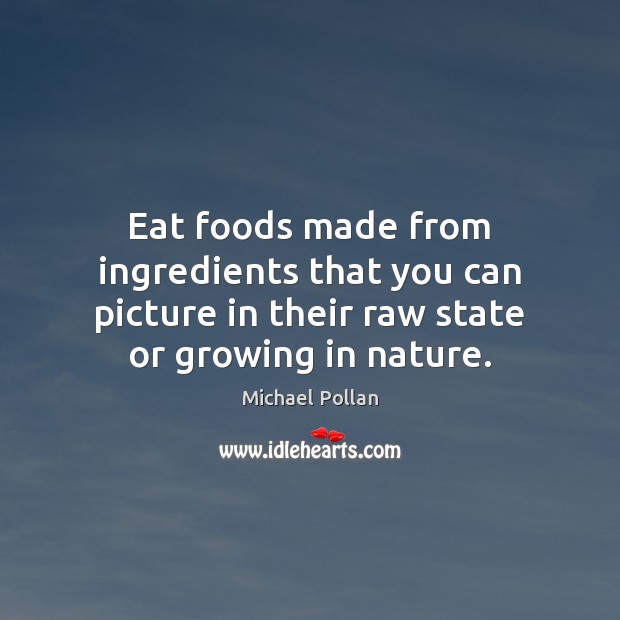 Eat foods made from ingredients that you can picture in their raw Image