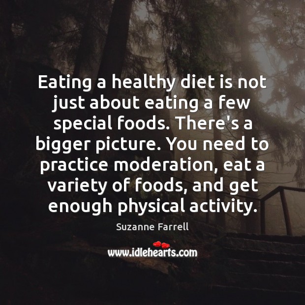 Eating a healthy diet is not just about eating a few special Diet Quotes Image