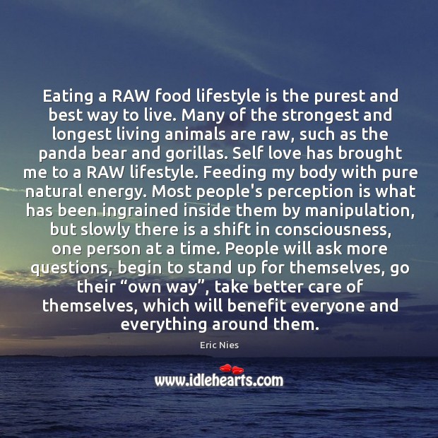 Eating a RAW food lifestyle is the purest and best way to Eric Nies Picture Quote