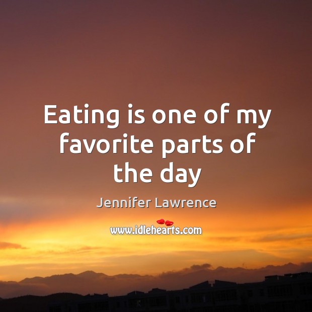Eating is one of my favorite parts of the day Image