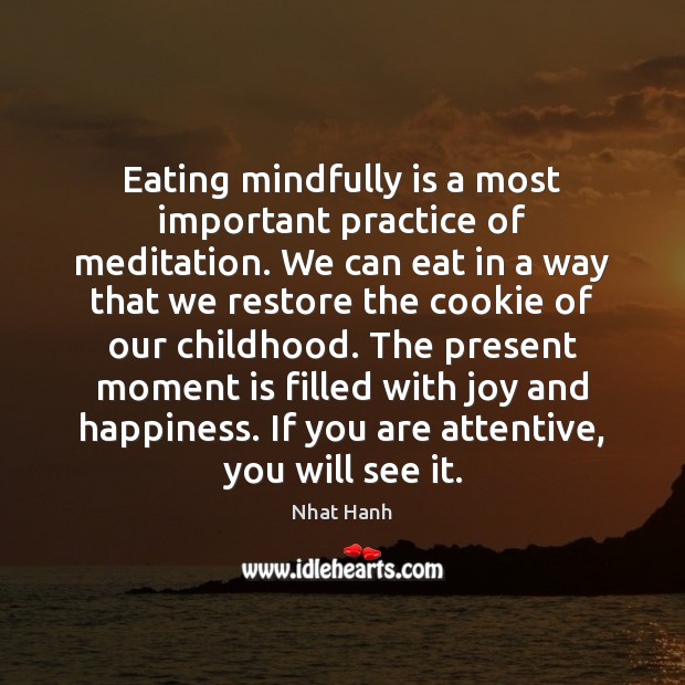 Eating mindfully is a most important practice of meditation. We can eat Joy and Happiness Quotes Image