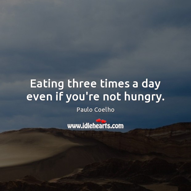 Eating three times a day even if you’re not hungry. Image