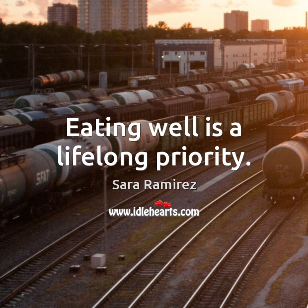 Eating well is a lifelong priority. Priority Quotes Image