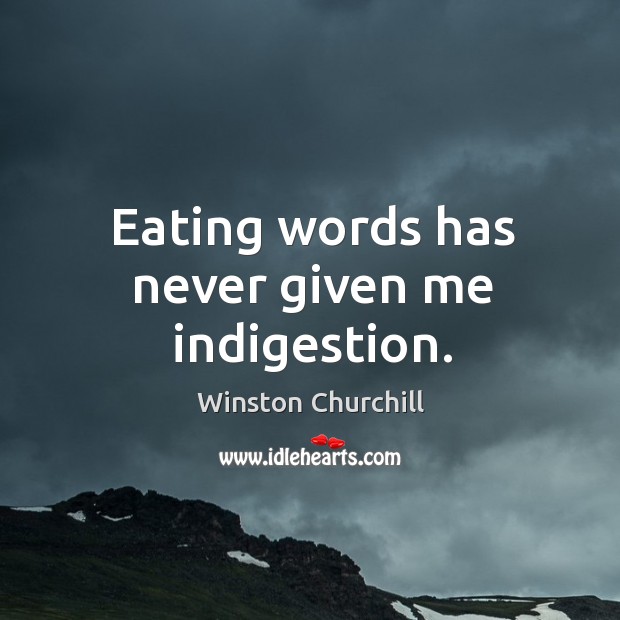 Eating words has never given me indigestion. Image