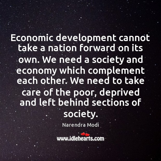 Economic development cannot take a nation forward on its own. We need Economy Quotes Image