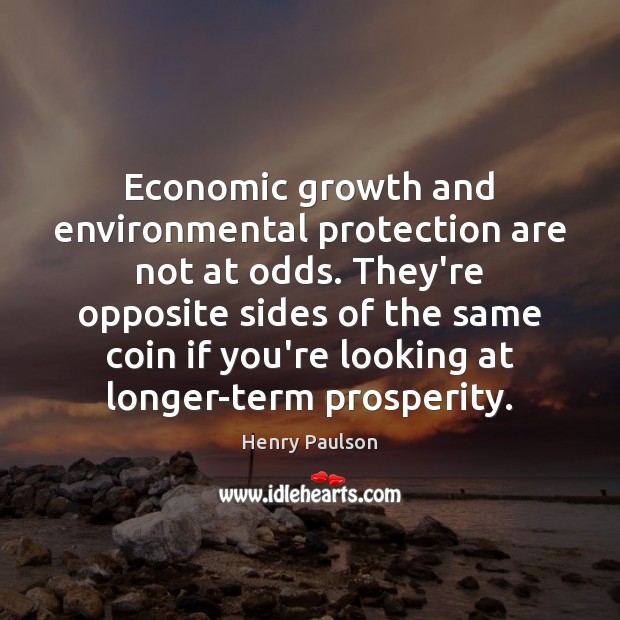 Economic growth and environmental protection are not at odds. They’re opposite sides Image