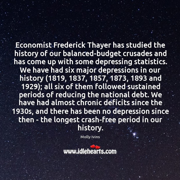 Economist Frederick Thayer has studied the history of our balanced-budget crusades and Molly Ivins Picture Quote