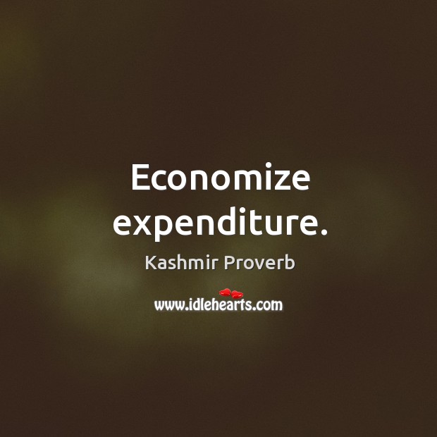 Economize expenditure. Kashmir Proverbs Image