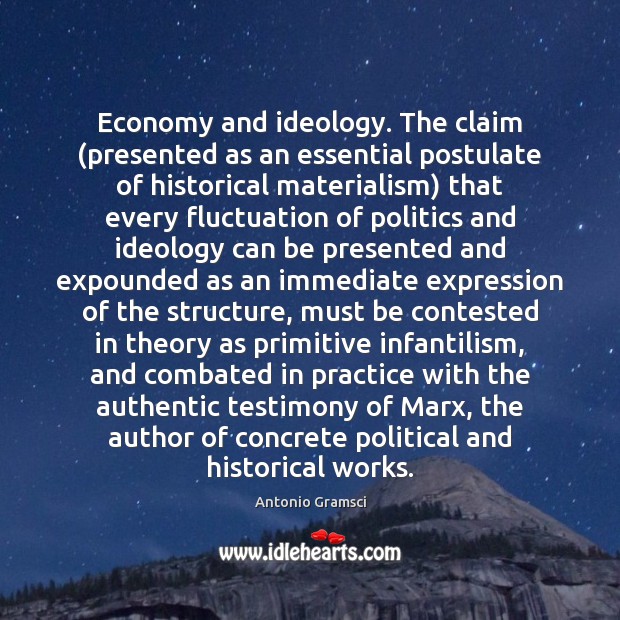 Economy and ideology. The claim (presented as an essential postulate of historical Antonio Gramsci Picture Quote