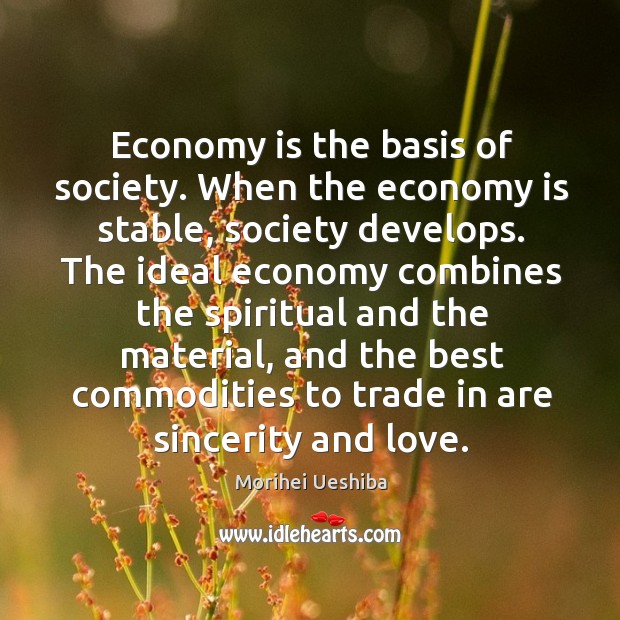 Economy is the basis of society. When the economy is stable Economy Quotes Image