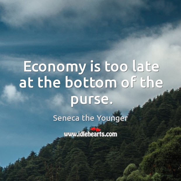 Economy is too late at the bottom of the purse. Image