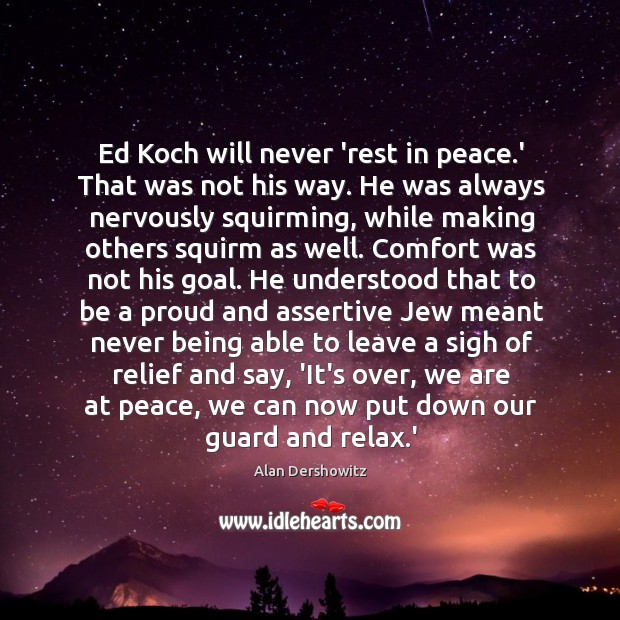 Ed Koch will never ‘rest in peace.’ That was not his Alan Dershowitz Picture Quote