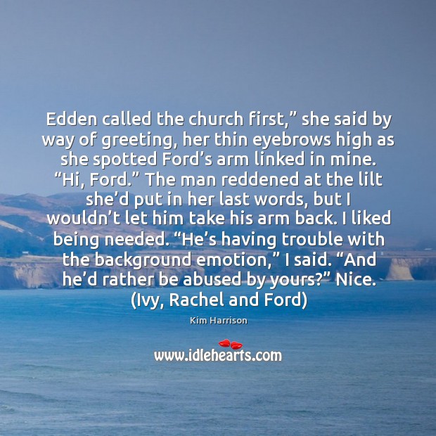 Edden called the church first,” she said by way of greeting, her 