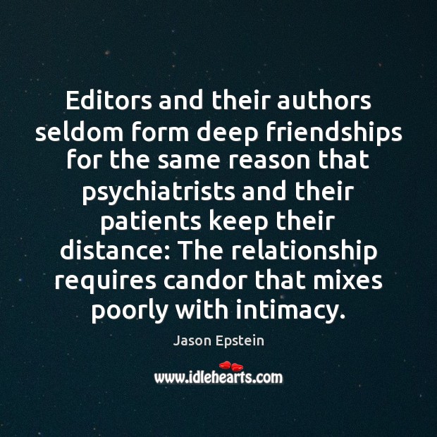 Editors and their authors seldom form deep friendships for the same reason Image