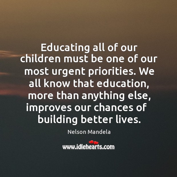 Educating all of our children must be one of our most urgent Nelson Mandela Picture Quote