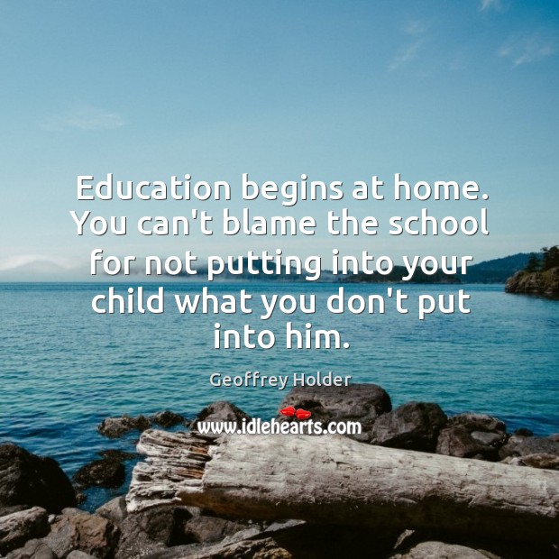Education begins at home. You can’t blame the school for not putting Image