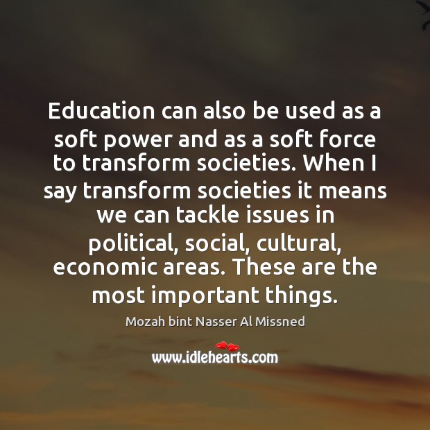 Education can also be used as a soft power and as a Mozah bint Nasser Al Missned Picture Quote