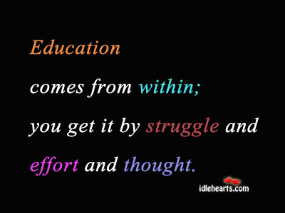 Education comes from within; you get it from Napoleon Hill Picture Quote