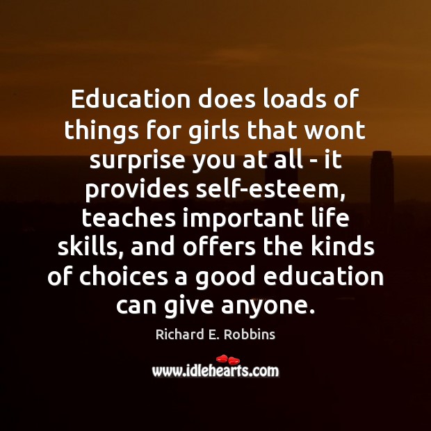 Education does loads of things for girls that wont surprise you at Richard E. Robbins Picture Quote