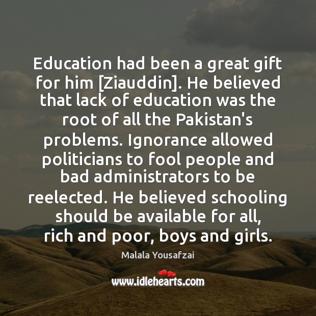 Education had been a great gift for him [Ziauddin]. He believed that Image