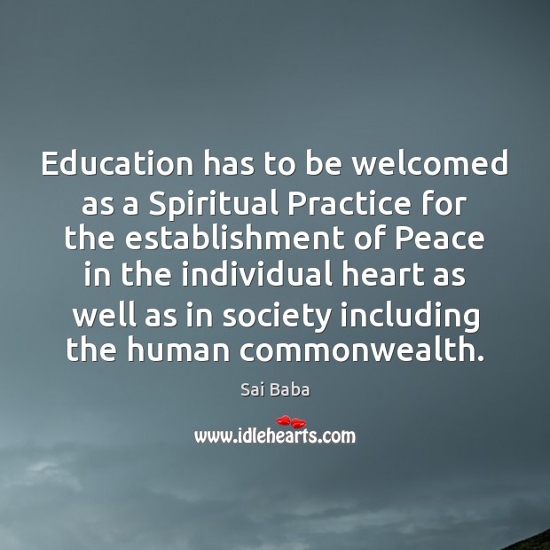 Education has to be welcomed as a Spiritual Practice for the establishment Sai Baba Picture Quote