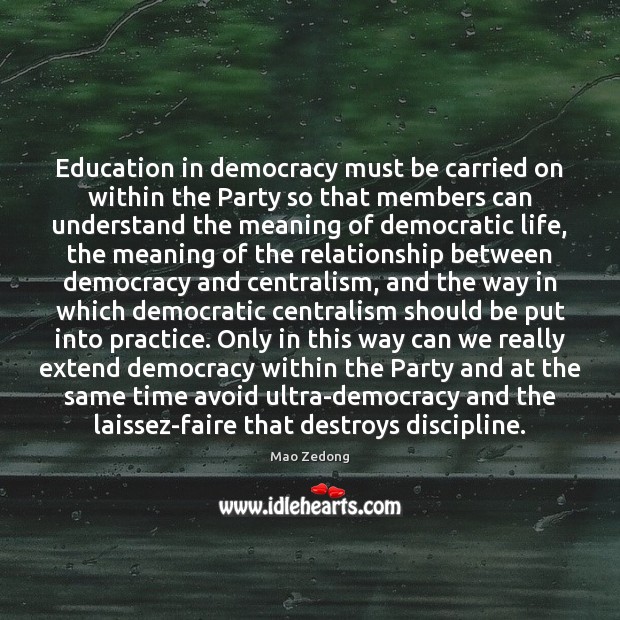 Education in democracy must be carried on within the Party so that Image