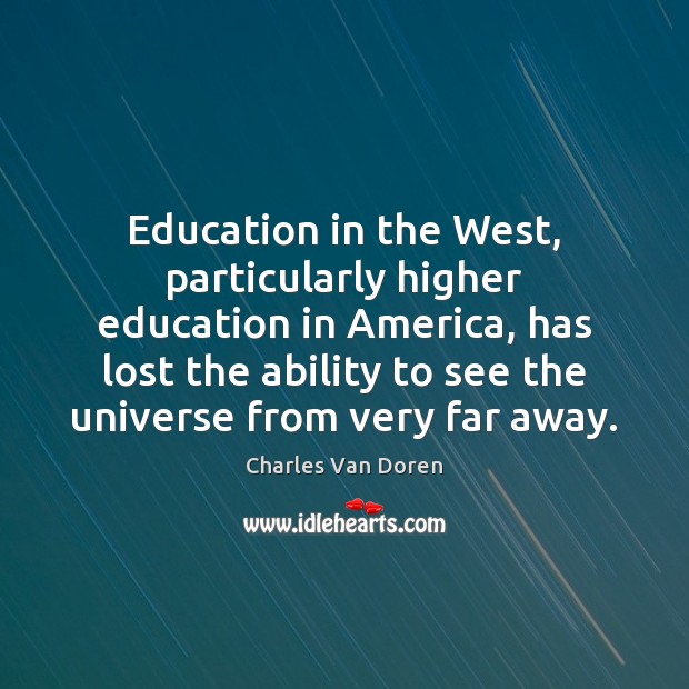 Education in the West, particularly higher education in America, has lost the Image