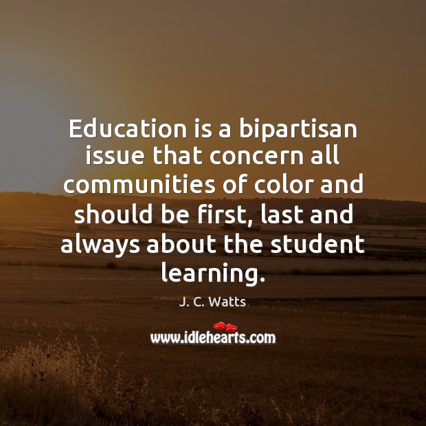Education is a bipartisan issue that concern all communities of color and J. C. Watts Picture Quote