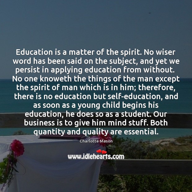 Education is a matter of the spirit. No wiser word has been Charlotte Mason Picture Quote