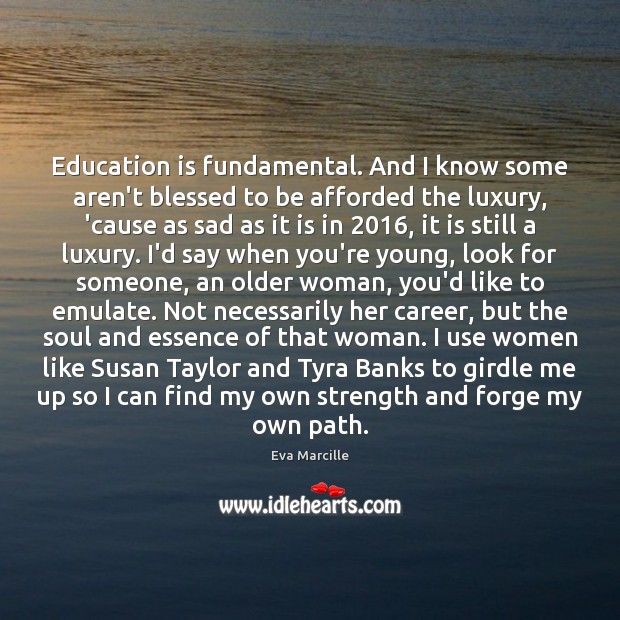 Education is fundamental. And I know some aren’t blessed to be afforded Image