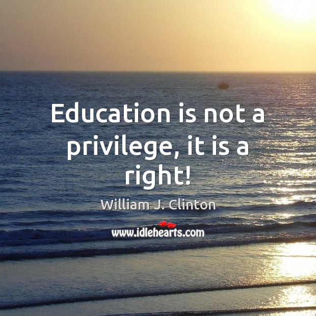 Education is not a privilege, it is a right! Image