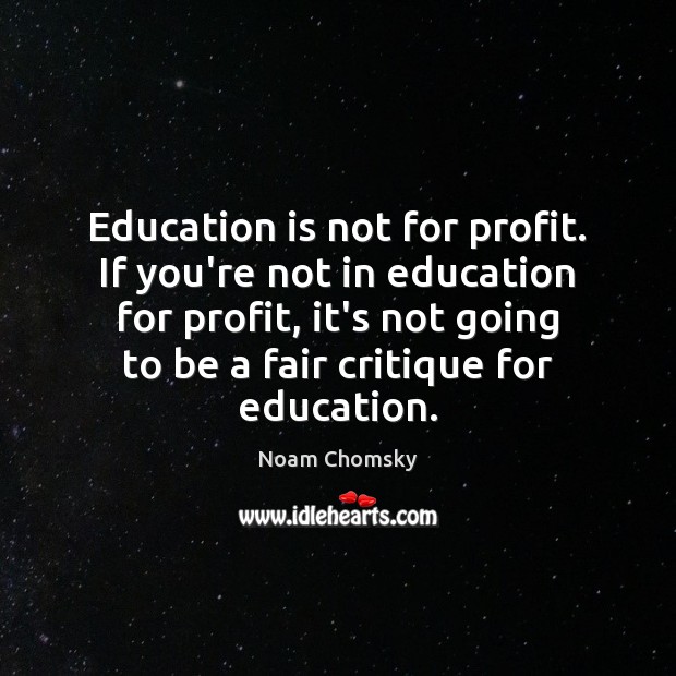 Education is not for profit. If you’re not in education for profit, Image