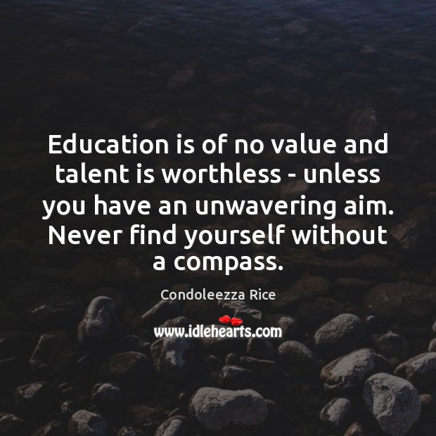 Education is of no value and talent is worthless – unless you Education Quotes Image