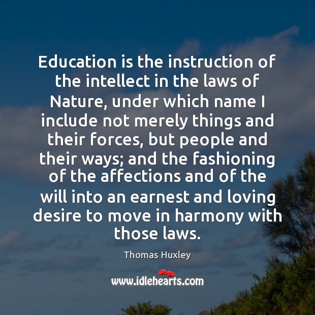 Education is the instruction of the intellect in the laws of Nature, Education Quotes Image