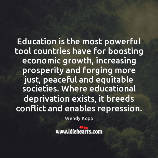 Education is the most powerful tool countries have for boosting economic growth, Wendy Kopp Picture Quote