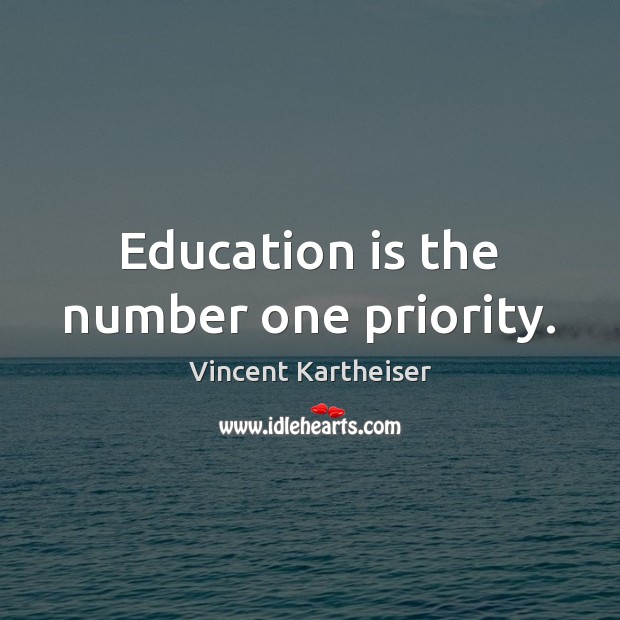 Education is the number one priority. Vincent Kartheiser Picture Quote