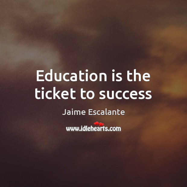 Education is the ticket to success Image