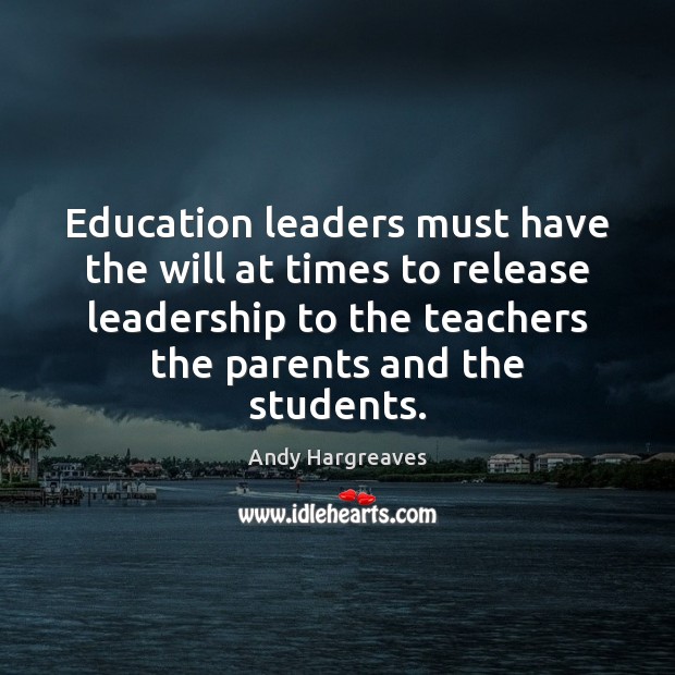 Education leaders must have the will at times to release leadership to Image