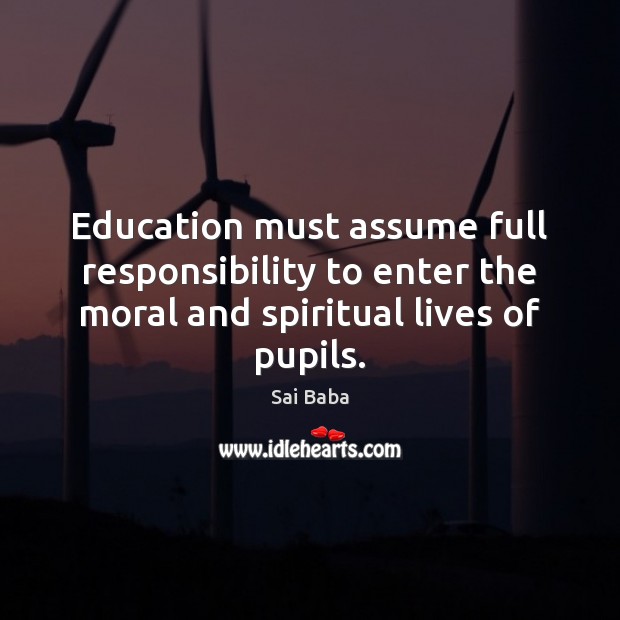 Education must assume full responsibility to enter the moral and spiritual lives Image