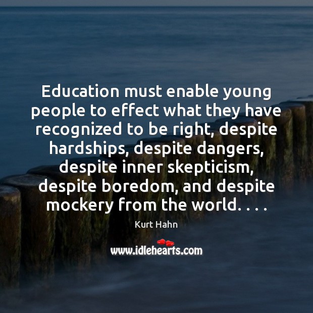 Education must enable young people to effect what they have recognized to Kurt Hahn Picture Quote