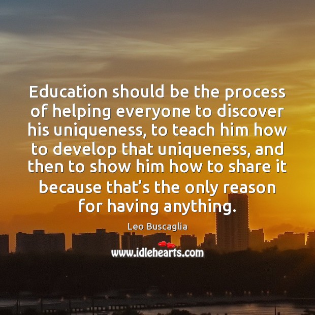 Education should be the process of helping everyone to discover his uniqueness, Image