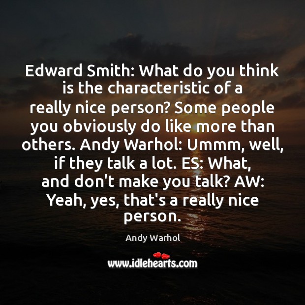 Edward Smith: What do you think is the characteristic of a really Andy Warhol Picture Quote