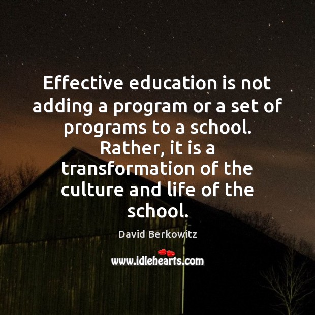 Effective education is not adding a program or a set of programs David Berkowitz Picture Quote
