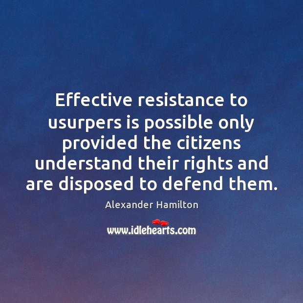 Effective resistance to usurpers is possible only provided the citizens understand their Image