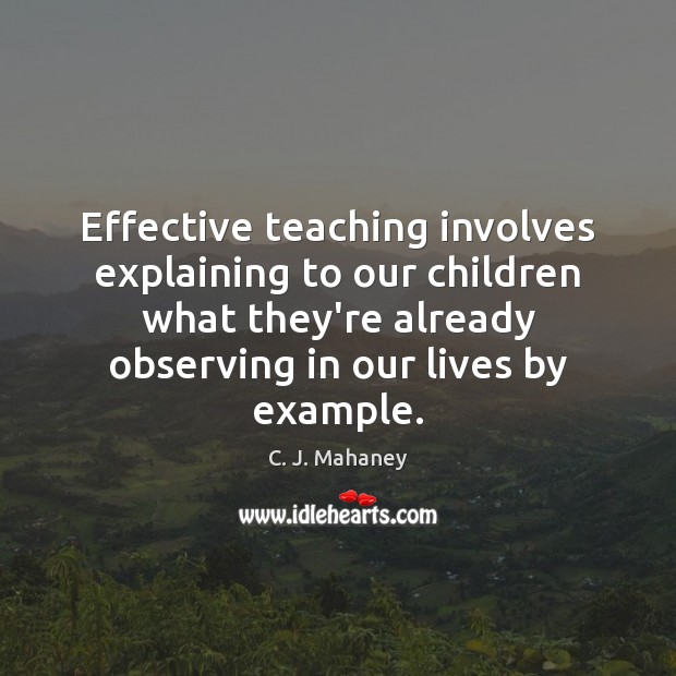 Effective teaching involves explaining to our children what they’re already observing in C. J. Mahaney Picture Quote
