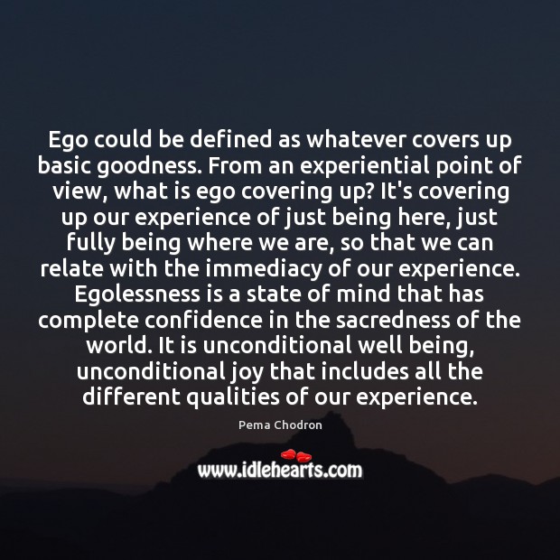 Ego could be defined as whatever covers up basic goodness. From an Pema Chodron Picture Quote