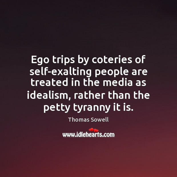 Ego trips by coteries of self-exalting people are treated in the media Image