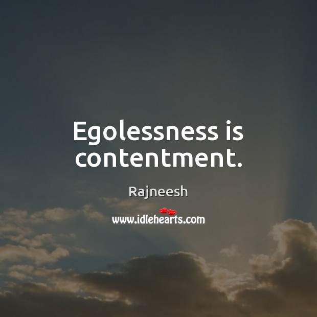 Egolessness is contentment. Image