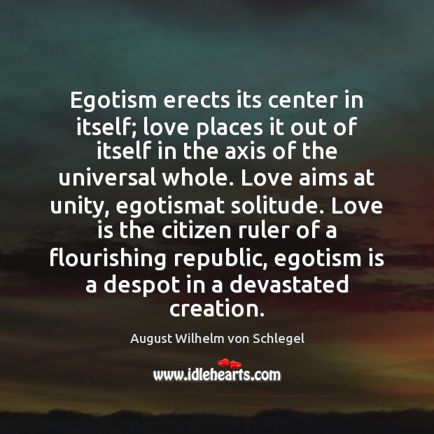 Egotism erects its center in itself; love places it out of itself Image